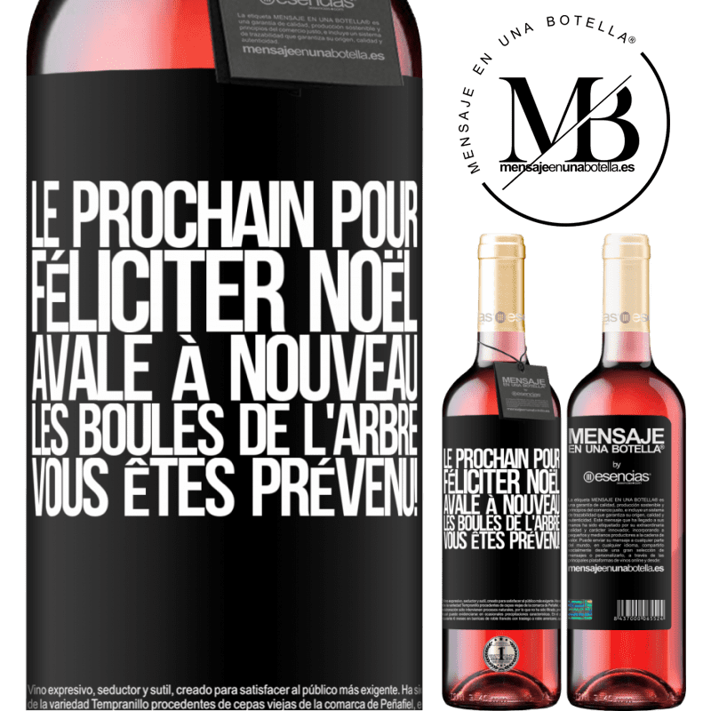 «Le prochain qui me félicitera Noël, bouffera les décorations de l'arbre. Vous êtes prévenus!» Édition ROSÉ