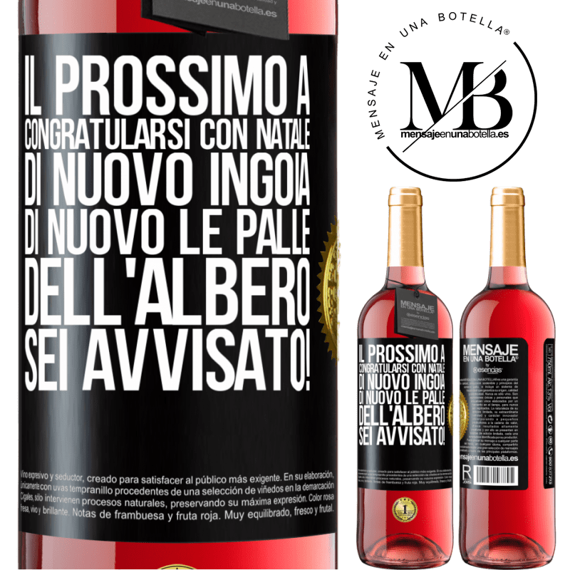 29,95 € Spedizione Gratuita | Vino rosato Edizione ROSÉ Il prossimo a congratularsi con Natale di nuovo ingoia di nuovo le palle dell'albero. Sei avvisato! Etichetta Nera. Etichetta personalizzabile Vino giovane Raccogliere 2024 Tempranillo