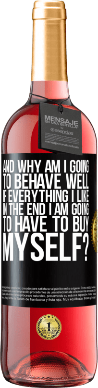 Free Shipping | Rosé Wine ROSÉ Edition and why am I going to behave well if everything I like in the end I am going to have to buy myself? Black Label. Customizable label Young wine Harvest 2023 Tempranillo