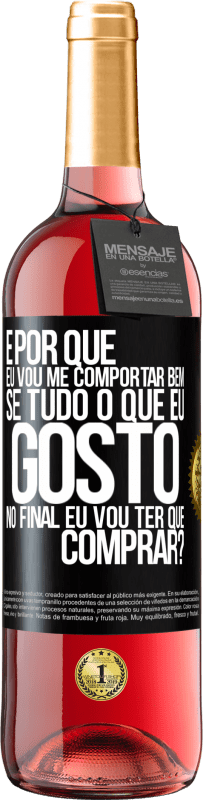 29,95 € | Vinho rosé Edição ROSÉ e por que eu vou me comportar bem se tudo o que eu gosto no final eu vou ter que comprar? Etiqueta Preta. Etiqueta personalizável Vinho jovem Colheita 2024 Tempranillo