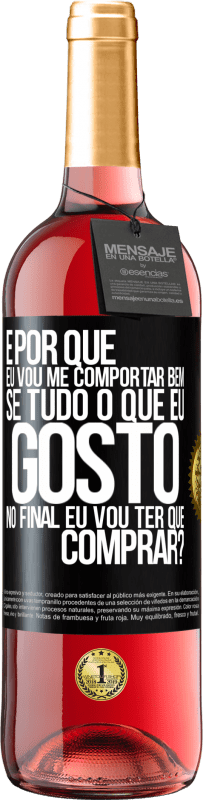 29,95 € | Vinho rosé Edição ROSÉ e por que eu vou me comportar bem se tudo o que eu gosto no final eu vou ter que comprar? Etiqueta Preta. Etiqueta personalizável Vinho jovem Colheita 2025 Tempranillo