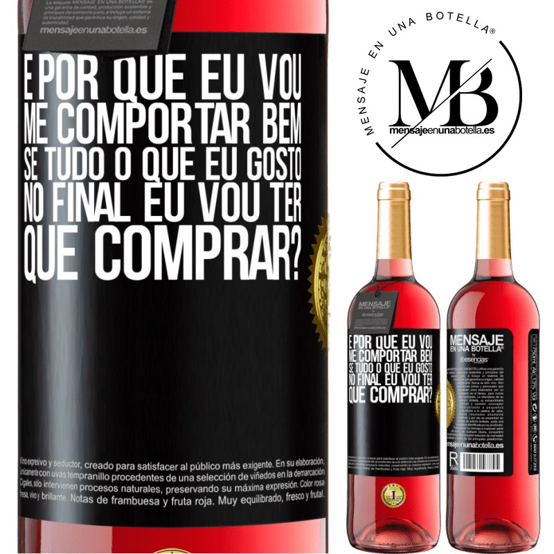 29,95 € Envio grátis | Vinho rosé Edição ROSÉ e por que eu vou me comportar bem se tudo o que eu gosto no final eu vou ter que comprar? Etiqueta Preta. Etiqueta personalizável Vinho jovem Colheita 2023 Tempranillo