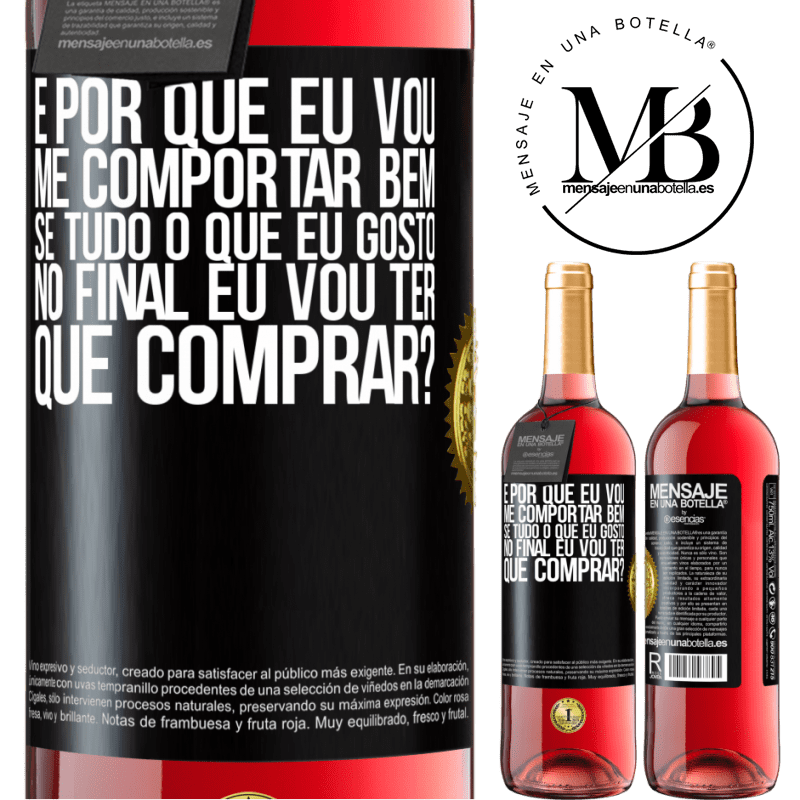 29,95 € Envio grátis | Vinho rosé Edição ROSÉ e por que eu vou me comportar bem se tudo o que eu gosto no final eu vou ter que comprar? Etiqueta Preta. Etiqueta personalizável Vinho jovem Colheita 2025 Tempranillo