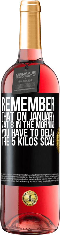 «请记住，在1月7日上午8点，您必须延迟5公斤刻度» ROSÉ版