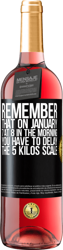 29,95 € | Rosé Wine ROSÉ Edition Remember that on January 7 at 8 in the morning you have to delay the 5 Kilos scale Black Label. Customizable label Young wine Harvest 2024 Tempranillo