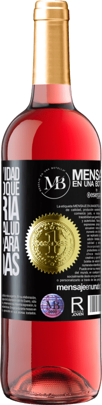 «Como esta navidad tampoco me toque la lotería, voy a tener salud acumulada para siete vidas» Edición ROSÉ