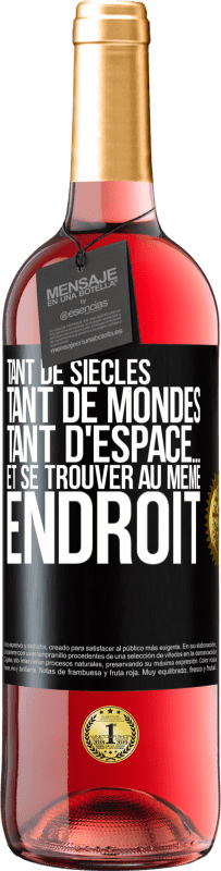29,95 € Envoi gratuit | Vin rosé Édition ROSÉ Tant de siècles, tant de mondes, tant d'espace… et se trouver au même endroit Étiquette Noire. Étiquette personnalisable Vin jeune Récolte 2025 Tempranillo