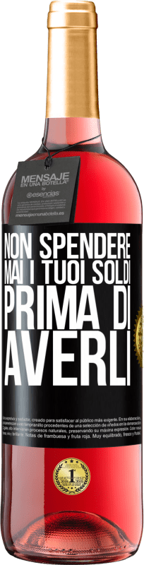 29,95 € | Vino rosato Edizione ROSÉ Non spendere mai i tuoi soldi prima di averli Etichetta Nera. Etichetta personalizzabile Vino giovane Raccogliere 2024 Tempranillo