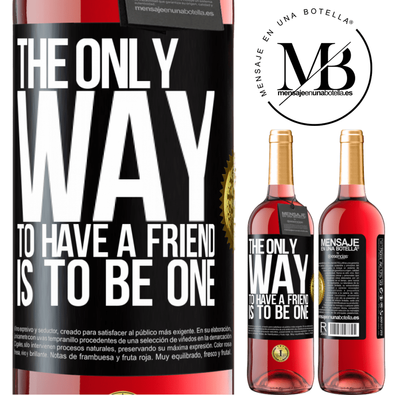 29,95 € Free Shipping | Rosé Wine ROSÉ Edition The only way to have a friend is to be one Black Label. Customizable label Young wine Harvest 2021 Tempranillo