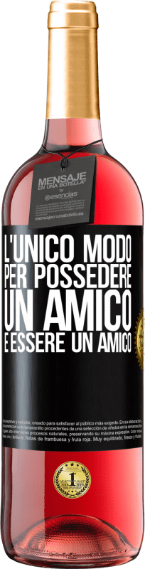 29,95 € | Vino rosato Edizione ROSÉ L'unico modo per possedere un amico è essere un amico Etichetta Nera. Etichetta personalizzabile Vino giovane Raccogliere 2024 Tempranillo