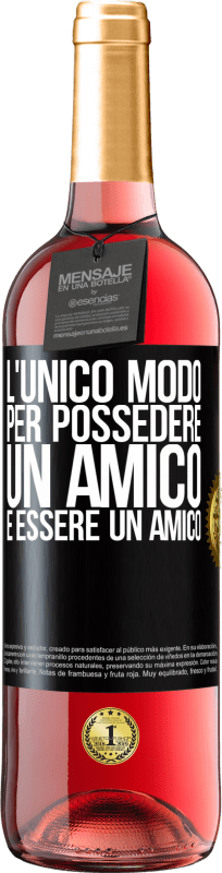 29,95 € Spedizione Gratuita | Vino rosato Edizione ROSÉ L'unico modo per possedere un amico è essere un amico Etichetta Nera. Etichetta personalizzabile Vino giovane Raccogliere 2025 Tempranillo