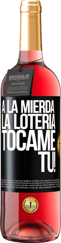 Envío gratis | Vino Rosado Edición ROSÉ A la mierda la lotería! Tócame Tú! Etiqueta Negra. Etiqueta personalizable Vino joven Cosecha 2023 Tempranillo