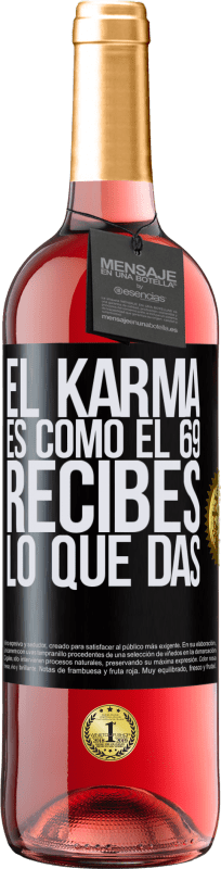 29,95 € | Vino Rosado Edición ROSÉ El Karma es como el 69, recibes lo que das Etiqueta Negra. Etiqueta personalizable Vino joven Cosecha 2024 Tempranillo