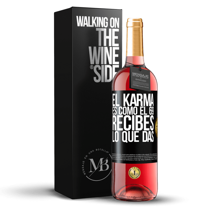 29,95 € Envío gratis | Vino Rosado Edición ROSÉ El Karma es como el 69, recibes lo que das Etiqueta Negra. Etiqueta personalizable Vino joven Cosecha 2023 Tempranillo