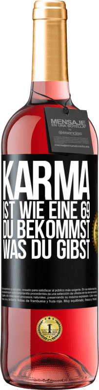 29,95 € | Roséwein ROSÉ Ausgabe Karma ist wie eine 69, du bekommst was du gibst Schwarzes Etikett. Anpassbares Etikett Junger Wein Ernte 2023 Tempranillo