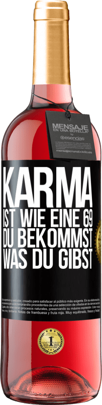 29,95 € | Roséwein ROSÉ Ausgabe Karma ist wie eine 69, du bekommst was du gibst Schwarzes Etikett. Anpassbares Etikett Junger Wein Ernte 2024 Tempranillo