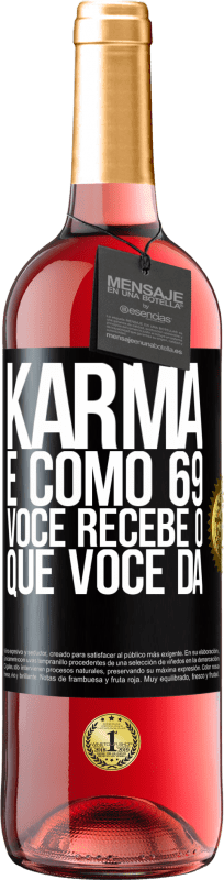 29,95 € | Vinho rosé Edição ROSÉ Karma é como 69, você recebe o que você dá Etiqueta Preta. Etiqueta personalizável Vinho jovem Colheita 2023 Tempranillo