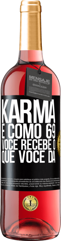 29,95 € | Vinho rosé Edição ROSÉ Karma é como 69, você recebe o que você dá Etiqueta Preta. Etiqueta personalizável Vinho jovem Colheita 2025 Tempranillo