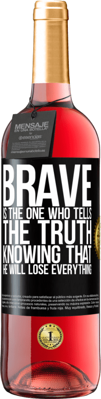 29,95 € | Rosé Wine ROSÉ Edition Brave is the one who tells the truth knowing that he will lose everything Black Label. Customizable label Young wine Harvest 2024 Tempranillo