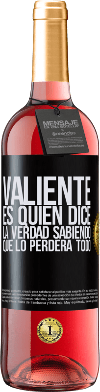29,95 € Envío gratis | Vino Rosado Edición ROSÉ Valiente es quien dice la verdad sabiendo que lo perderá todo Etiqueta Negra. Etiqueta personalizable Vino joven Cosecha 2025 Tempranillo