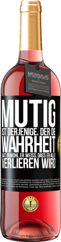 29,95 € | Roséwein ROSÉ Ausgabe Mutig ist derjenige, der die Wahrheit sagt, obwohl er weiß, dass er alles verlieren wird Schwarzes Etikett. Anpassbares Etikett Junger Wein Ernte 2024 Tempranillo