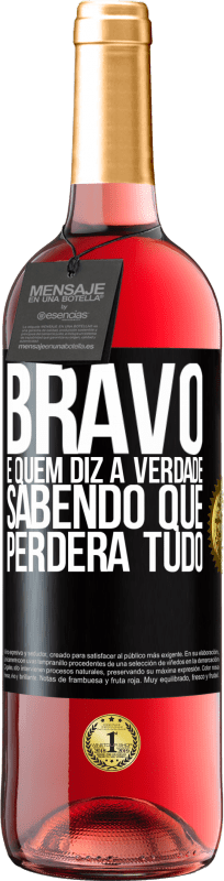 29,95 € | Vinho rosé Edição ROSÉ Bravo é quem diz a verdade sabendo que perderá tudo Etiqueta Preta. Etiqueta personalizável Vinho jovem Colheita 2024 Tempranillo