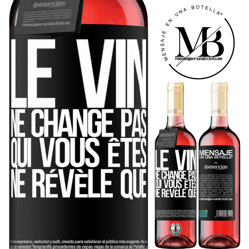 «Le vin ne change pas qui vous êtes. Il le révèle» Édition ROSÉ