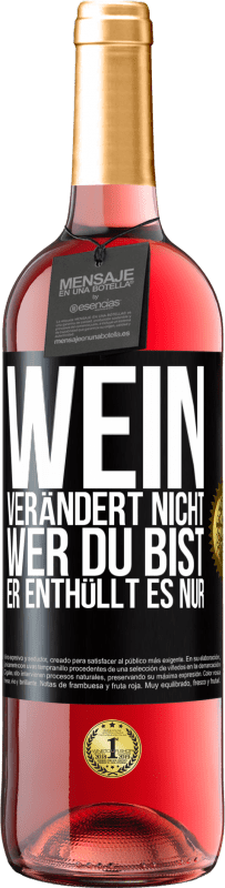 29,95 € Kostenloser Versand | Roséwein ROSÉ Ausgabe Wein verändert nicht, wer du bist. Er enthüllt es nur Schwarzes Etikett. Anpassbares Etikett Junger Wein Ernte 2025 Tempranillo
