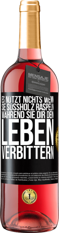 29,95 € | Roséwein ROSÉ Ausgabe Es nützt nichts, wenn sie Süßholz raspeln, während sie dir dein Leben verbittern Schwarzes Etikett. Anpassbares Etikett Junger Wein Ernte 2024 Tempranillo