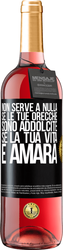 Spedizione Gratuita | Vino rosato Edizione ROSÉ Non serve a nulla se le tue orecchie sono addolcite se la tua vita è amara Etichetta Nera. Etichetta personalizzabile Vino giovane Raccogliere 2023 Tempranillo