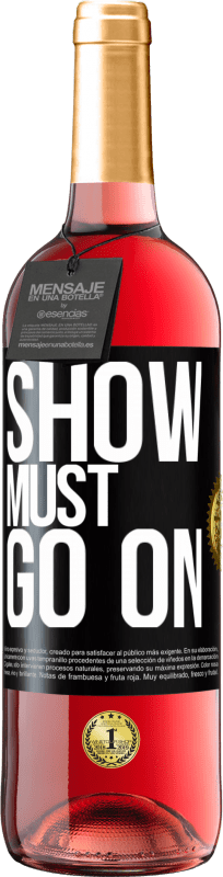 29,95 € | Rosé Wine ROSÉ Edition The show must go on Black Label. Customizable label Young wine Harvest 2025 Tempranillo