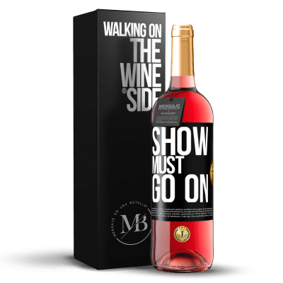 «The show must go on» ROSÉ Edition