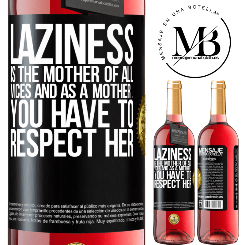 29,95 € Free Shipping | Rosé Wine ROSÉ Edition Laziness is the mother of all vices and as a mother ... you have to respect her Black Label. Customizable label Young wine Harvest 2021 Tempranillo