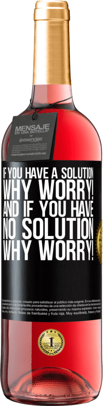 29,95 € Free Shipping | Rosé Wine ROSÉ Edition If you have a solution, why worry! And if you have no solution, why worry! Black Label. Customizable label Young wine Harvest 2025 Tempranillo