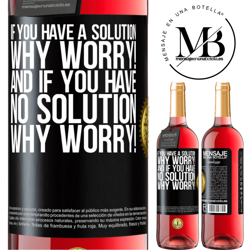 29,95 € Free Shipping | Rosé Wine ROSÉ Edition If you have a solution, why worry! And if you have no solution, why worry! Black Label. Customizable label Young wine Harvest 2021 Tempranillo