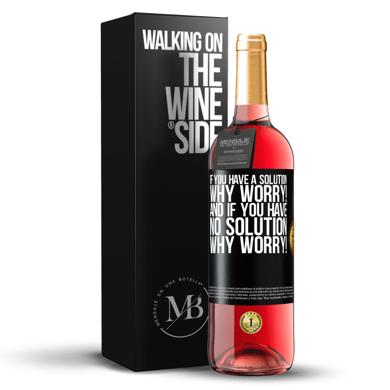 29,95 € Free Shipping | Rosé Wine ROSÉ Edition If you have a solution, why worry! And if you have no solution, why worry! Black Label. Customizable label Young wine Harvest 2022 Tempranillo
