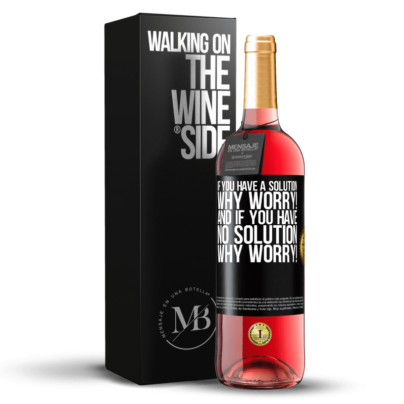 29,95 € Free Shipping | Rosé Wine ROSÉ Edition If you have a solution, why worry! And if you have no solution, why worry! Black Label. Customizable label Young wine Harvest 2024 Tempranillo