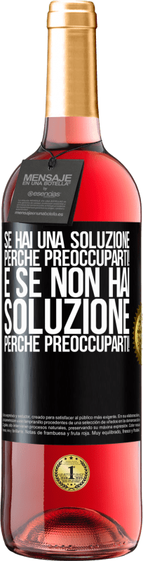 29,95 € | Vino rosato Edizione ROSÉ Se hai una soluzione, perché preoccuparti! E se non hai soluzione, perché preoccuparti! Etichetta Nera. Etichetta personalizzabile Vino giovane Raccogliere 2024 Tempranillo