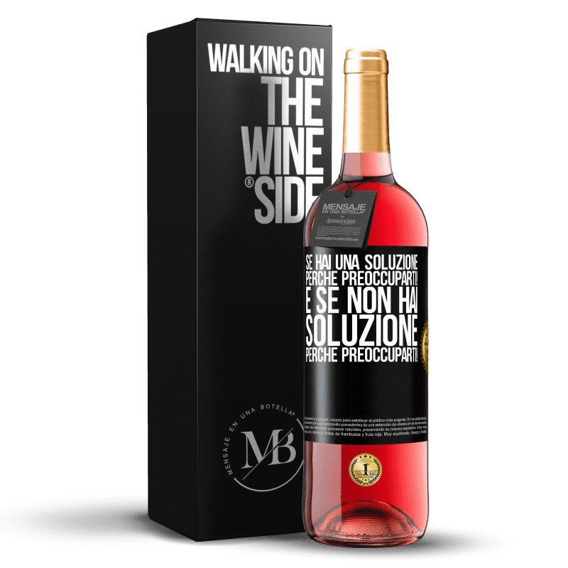 29,95 € Spedizione Gratuita | Vino rosato Edizione ROSÉ Se hai una soluzione, perché preoccuparti! E se non hai soluzione, perché preoccuparti! Etichetta Nera. Etichetta personalizzabile Vino giovane Raccogliere 2025 Tempranillo