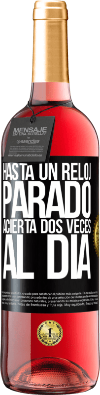 29,95 € Envío gratis | Vino Rosado Edición ROSÉ Hasta un reloj parado acierta dos veces al día Etiqueta Negra. Etiqueta personalizable Vino joven Cosecha 2025 Tempranillo