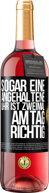 29,95 € | Roséwein ROSÉ Ausgabe Sogar eine angehaltene Uhr ist zweimal am Tag richtig Schwarzes Etikett. Anpassbares Etikett Junger Wein Ernte 2023 Tempranillo