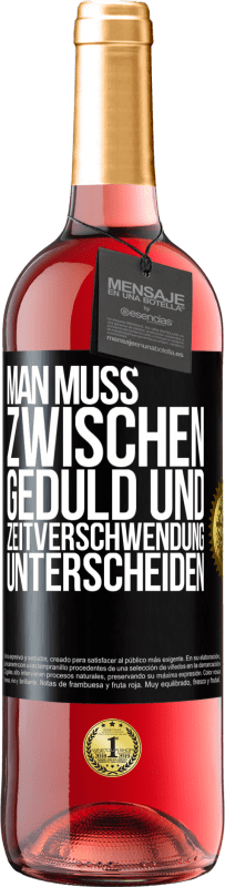 29,95 € | Roséwein ROSÉ Ausgabe Man muss zwischen Geduld und Zeitverschwendung unterscheiden Schwarzes Etikett. Anpassbares Etikett Junger Wein Ernte 2024 Tempranillo