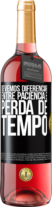 «Devemos diferenciar entre paciência e perda de tempo» Edição ROSÉ