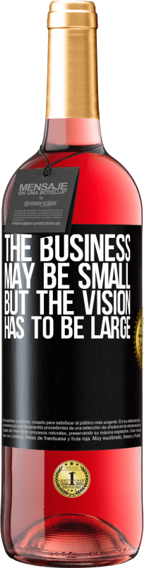 «The business may be small, but the vision has to be large» ROSÉ Edition