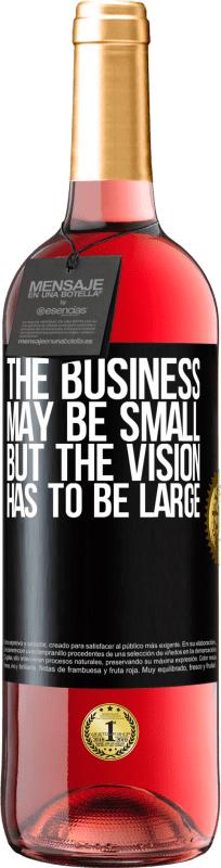 29,95 € Free Shipping | Rosé Wine ROSÉ Edition The business may be small, but the vision has to be large Black Label. Customizable label Young wine Harvest 2025 Tempranillo