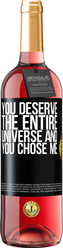29,95 € Free Shipping | Rosé Wine ROSÉ Edition You deserve the entire universe and you chose me Black Label. Customizable label Young wine Harvest 2025 Tempranillo
