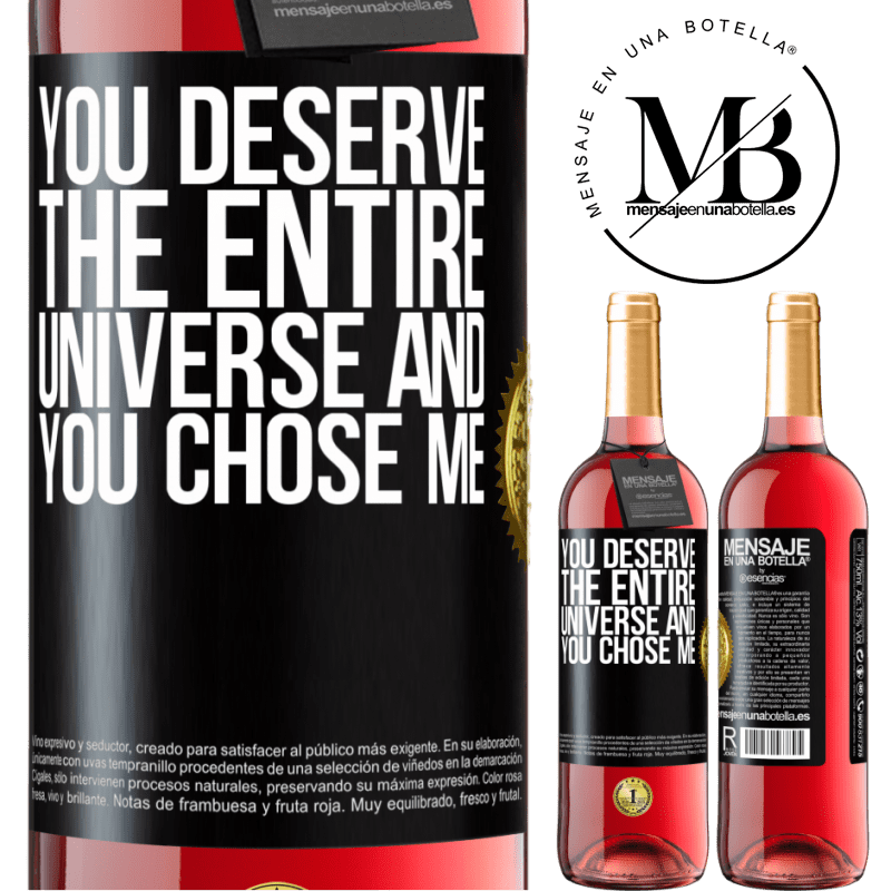 29,95 € Free Shipping | Rosé Wine ROSÉ Edition You deserve the entire universe and you chose me Black Label. Customizable label Young wine Harvest 2022 Tempranillo