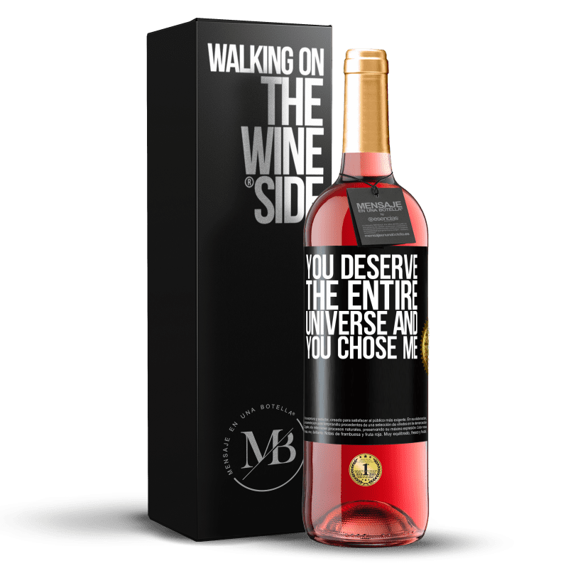 29,95 € Free Shipping | Rosé Wine ROSÉ Edition You deserve the entire universe and you chose me Black Label. Customizable label Young wine Harvest 2025 Tempranillo
