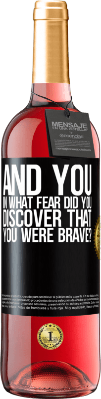 «And you, in what fear did you discover that you were brave?» ROSÉ Edition