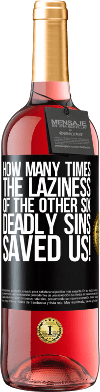 29,95 € Free Shipping | Rosé Wine ROSÉ Edition how many times the laziness of the other six deadly sins saved us! Black Label. Customizable label Young wine Harvest 2021 Tempranillo